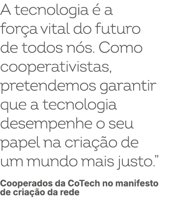 A tecnologia  a for a vital do futuro de todos n s. Como cooperativistas, pretendemos garantir que a tecnologia dese...
