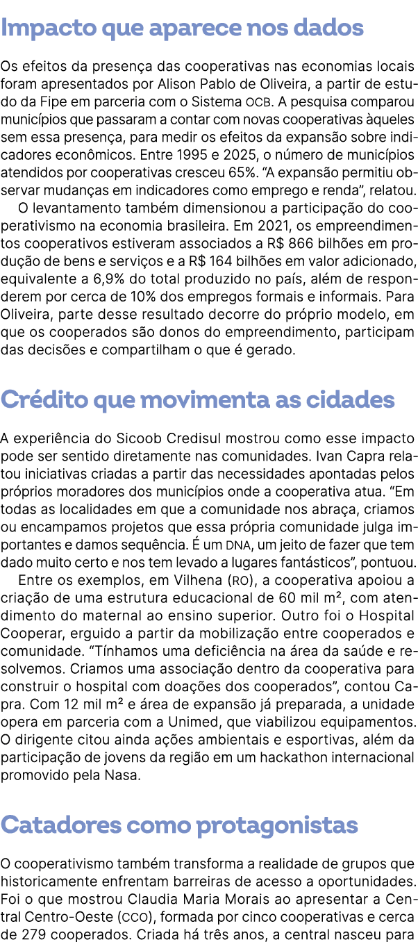 Impacto que aparece nos dados Os efeitos da presen a das cooperativas nas economias locais foram apresentados por Ali...