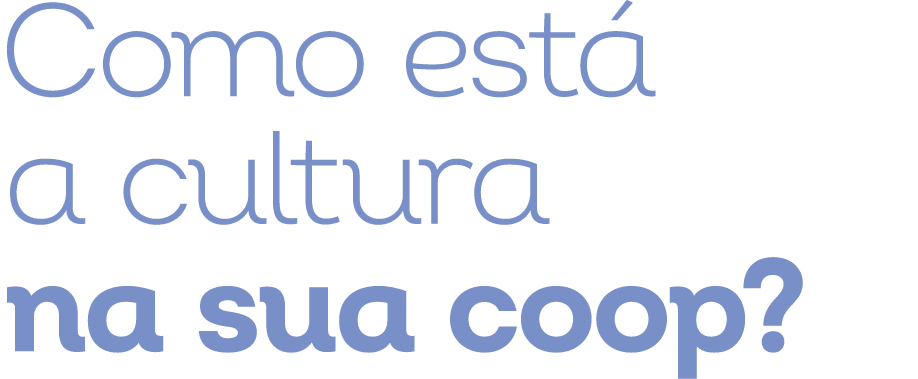 Como est a cultura na sua coop?