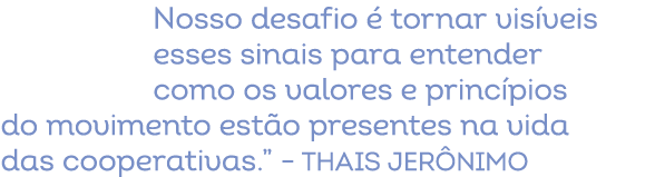 Nosso desafio  tornar vis veis esses sinais para entender como os valores e princ pios do movimento est o presentes ...
