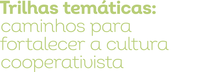 Trilhas tem ticas: caminhos para fortalecer a cultura cooperativista
