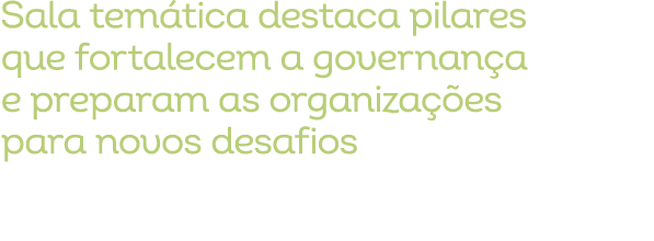 Sala tem tica destaca pilares que fortalecem a governan a e preparam as organiza es para novos desafios
