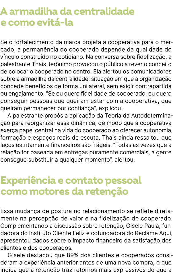 A armadilha da centralidade e como evit la Se o fortalecimento da marca projeta a cooperativa para o mercado, a perm...