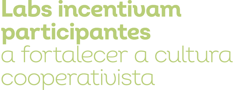 Labs incentivam participantes a fortalecer a cultura cooperativista