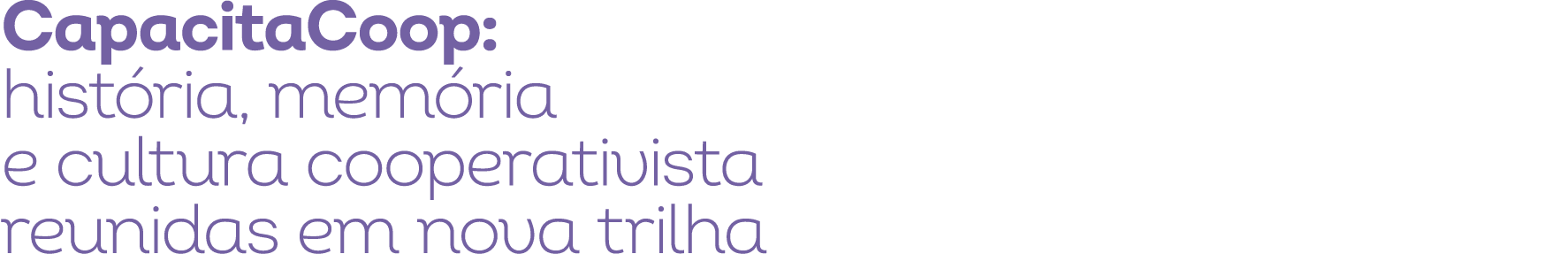 CapacitaCoop: hist ria, mem ria e cultura cooperativista reunidas em nova trilha