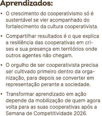 Aprendizados: • O crescimento do cooperativismo s   sustent vel se vier acompanhado do fortalecimento da cultura coo...