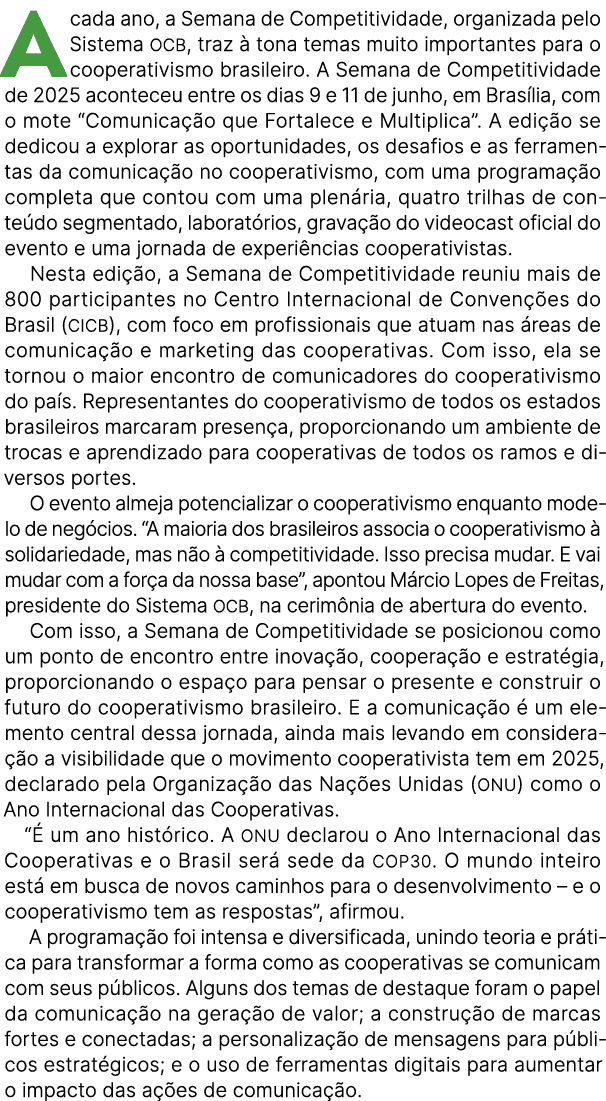 A cada ano, a Semana de Competitividade, organizada pelo Sistema OCB, traz  tona temas muito importantes para o coop...