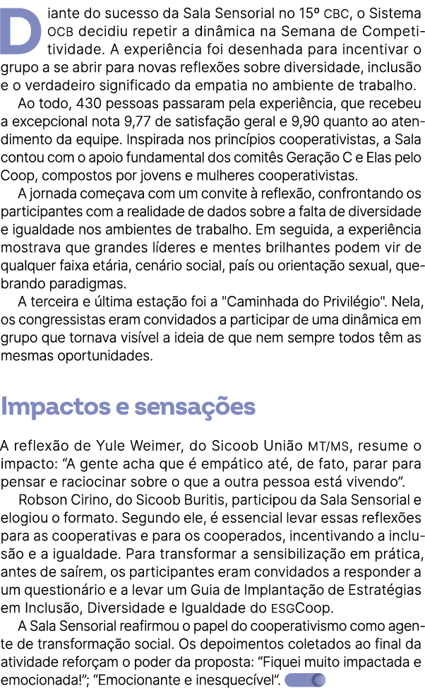 Diante do sucesso da Sala Sensorial no 15º CBC, o Sistema OCB decidiu repetir a din mica na Semana de Competitividade...