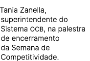Tania Zanella, superintendente do Sistema OCB, na palestra de encerramento da Semana de Competitividade.