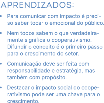 Aprendizados: • Para comunicar com impacto  preciso saber tocar o emocional do p blico. • Nem todos sabem o que verd...
