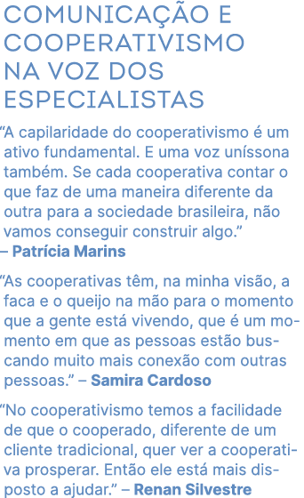 Comunica o e cooperativismo na voz dos especialistas “A capilaridade do cooperativismo   um ativo fundamental. E uma...