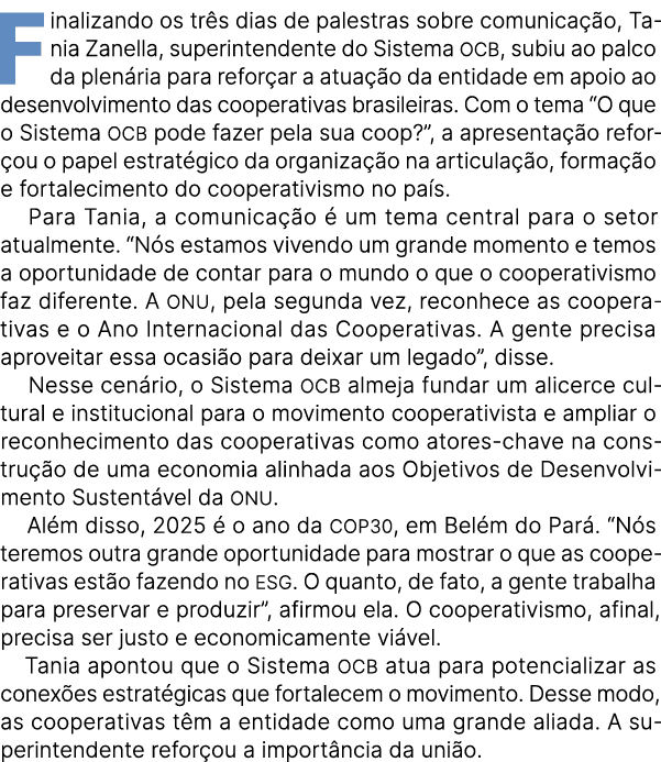 Finalizando os tr s dias de palestras sobre comunica o, Tania Zanella, superintendente do Sistema OCB, subiu ao palc...