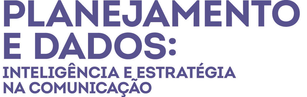 Planejamento e Dados: intelig ncia e estrat gia na comunica o