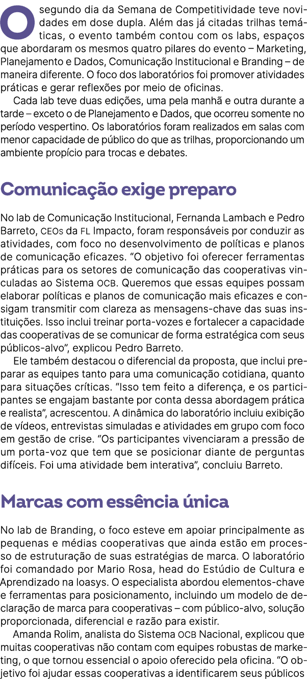 O segundo dia da Semana de Competitividade teve novidades em dose dupla. Al m das j citadas trilhas tem ticas, o eve...