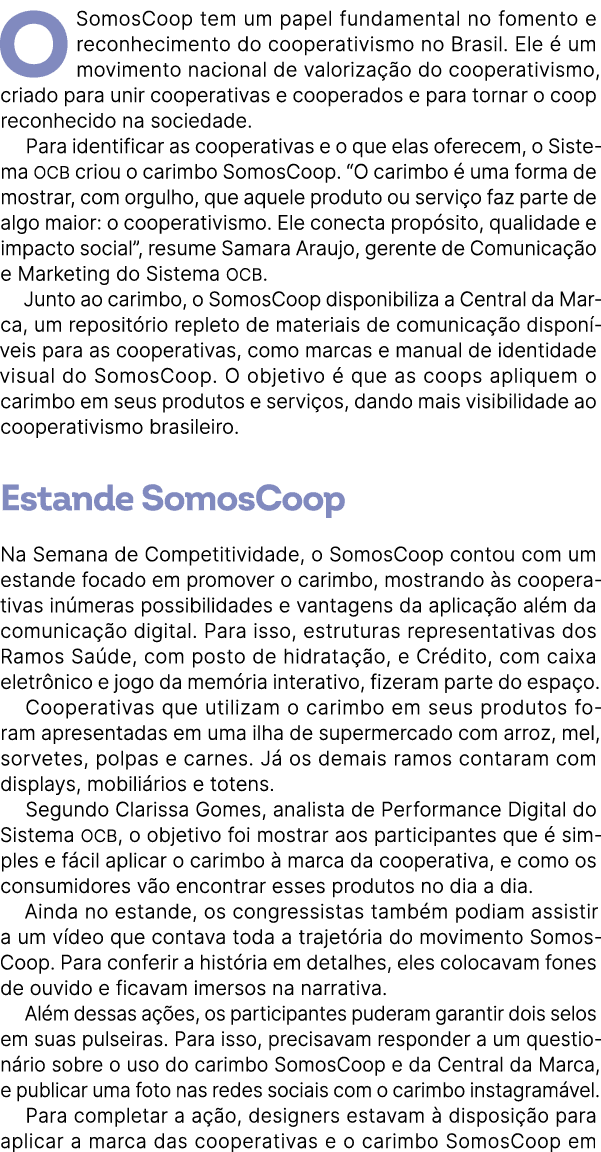 O SomosCoop tem um papel fundamental no fomento e reconhecimento do cooperativismo no Brasil. Ele  um movimento naci...