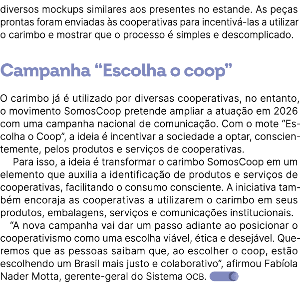 diversos mockups similares aos presentes no estande. As pe as prontas foram enviadas s cooperativas para incentiv  l...