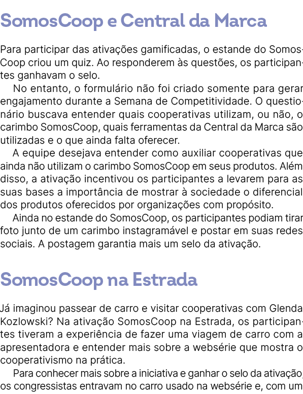 ﻿SomosCoop e Central da Marca Para participar das ativa es gamificadas, o estande do SomosCoop criou um quiz. Ao res...