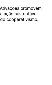 Ativa es promovem a a  o sustent vel do cooperativismo.