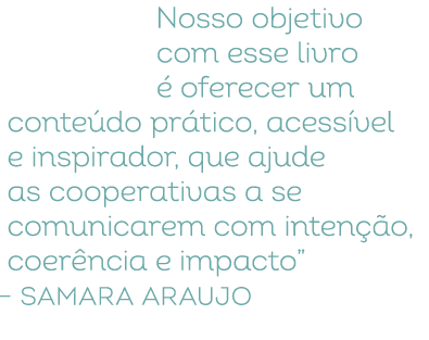 Nosso objetivo com esse livro  oferecer um conte do pr tico, acess vel e inspirador, que ajude as cooperativas a se ...