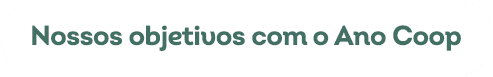 Nossos objetivos com o Ano Coop