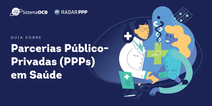 Guia de Parcerias Público-Privadas (PPPs) em saúde: a hora e a vez de quem é do ramo