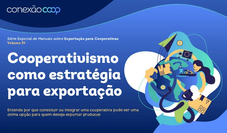 Exportação para Cooperativas IV: Cooperativismo como estratégia para exportação
