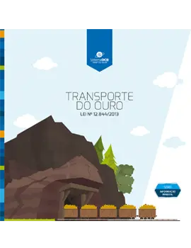 SÉRIE INFORMAÇÃO MINERAL - TRANSPORTE DO OURO - LEI Nº 12.844/2013